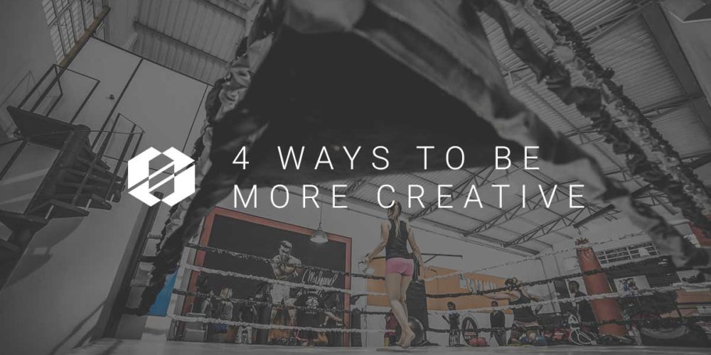 how to be more creative - 4 ways