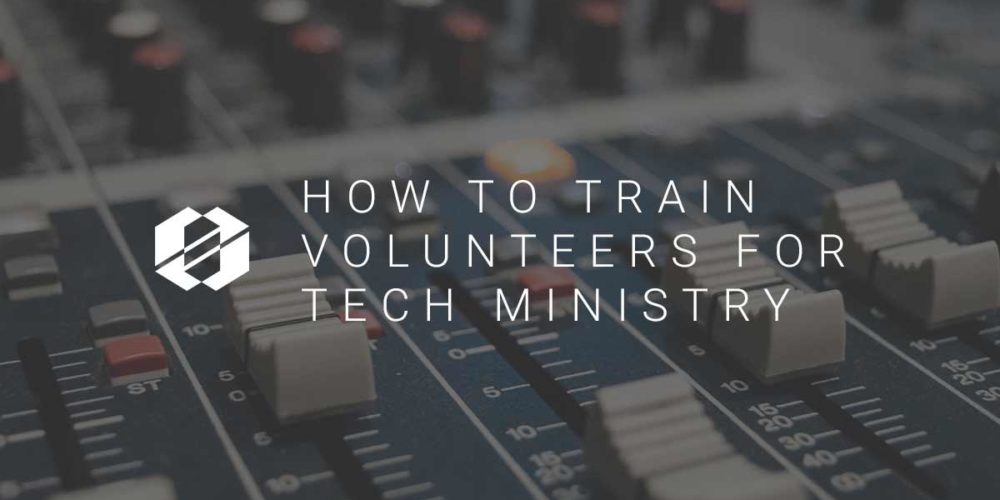 How to Train Volunteers for Tech Ministry