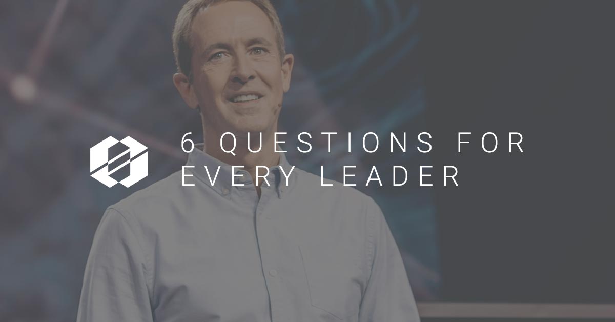 questions for every leader - andy stanley