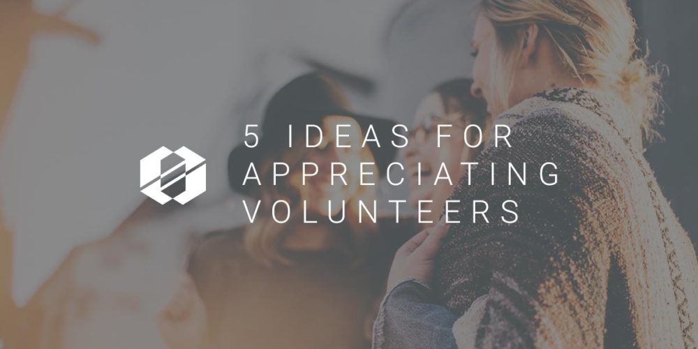 5 Ideas for Appreciating Volunteers