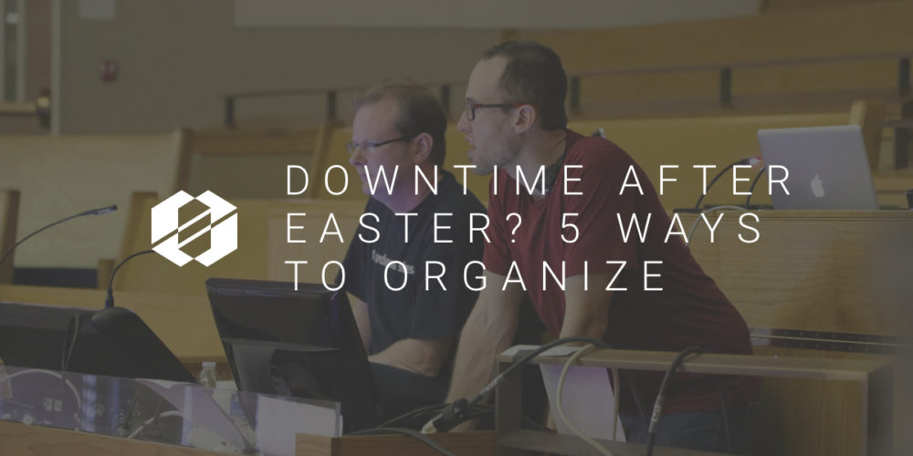 5 Ways to Organize after Easter
