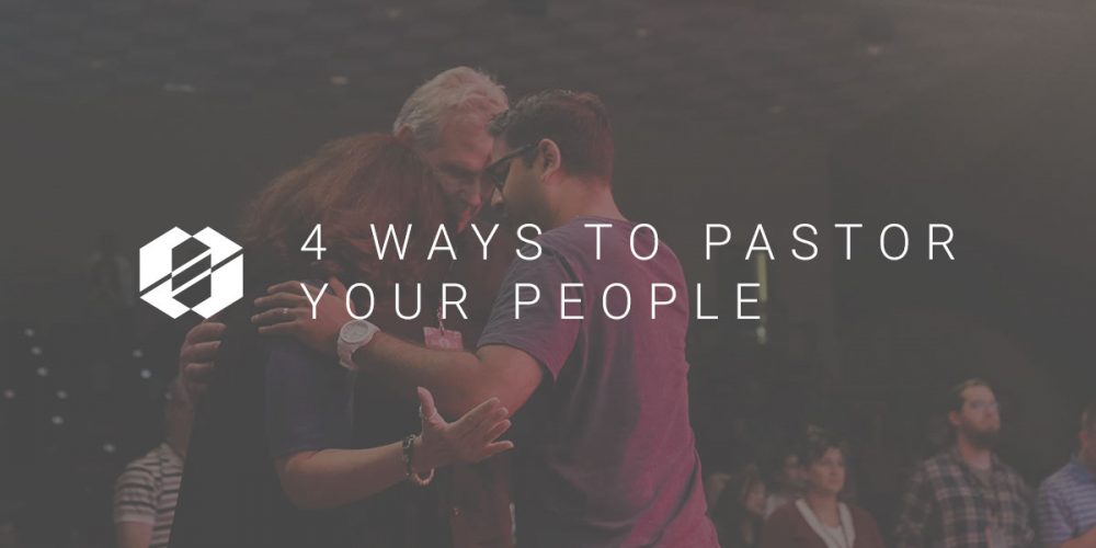 4 Ways to Pastor Your People