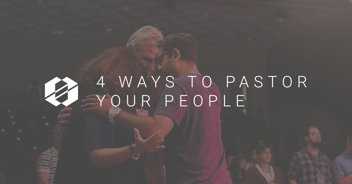 4 Ways to Pastor Your People