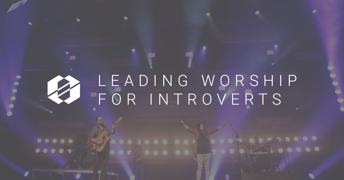 Leading Introverts in Worship