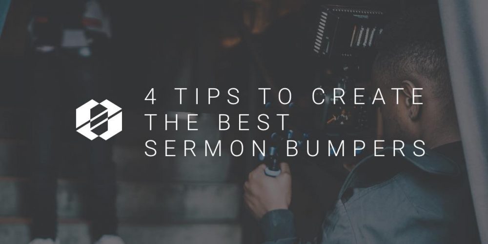 sermon bumpers 4 tips