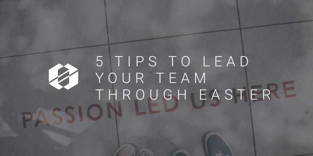 leader your team through easter