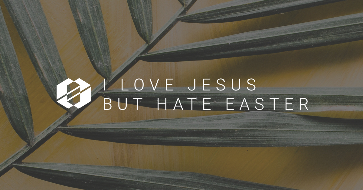 I Love Jesus but Hate Easter Article