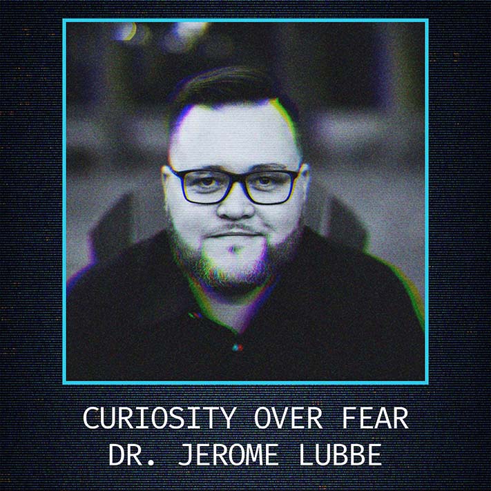 Dr Jerome Lubbe - Curiosity vs Fear