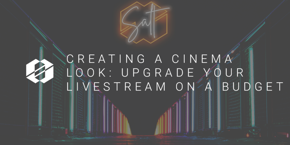 Creating a Cinema Look- Upgrade Your Livestream on a Budget