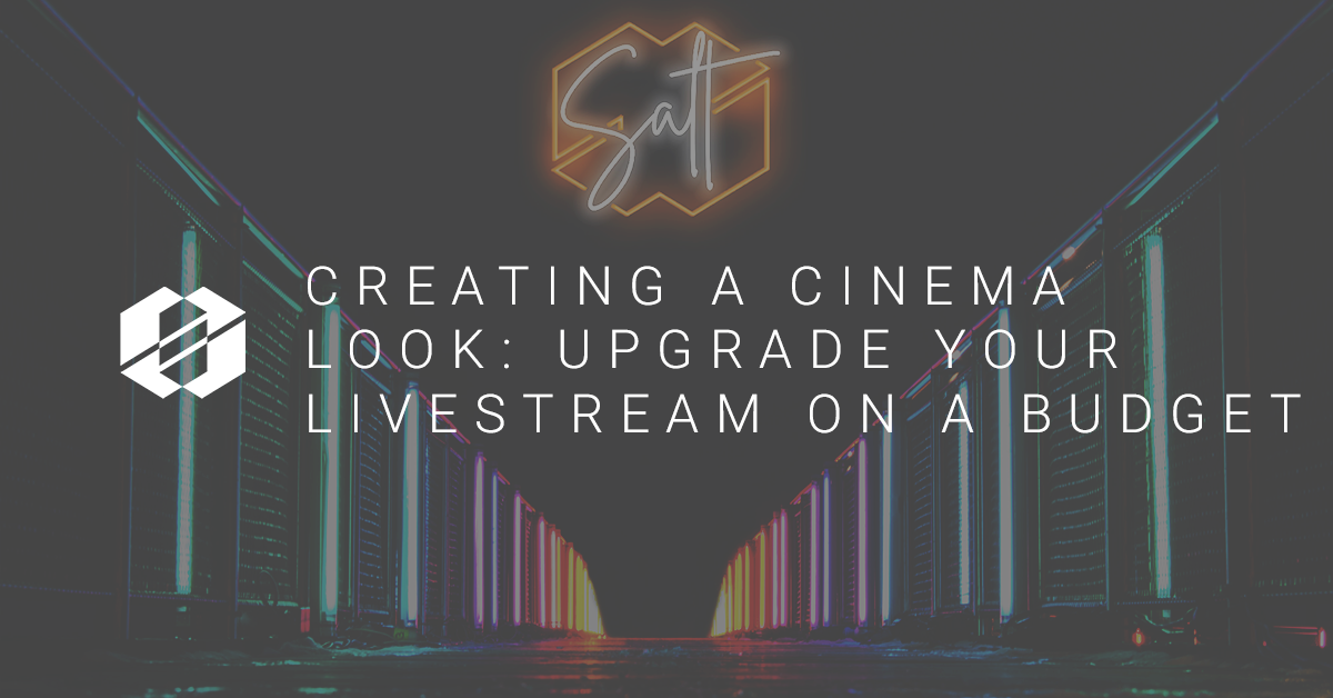 Creating a Cinema Look- Upgrade Your Livestream on a Budget